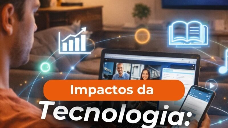 Impactos da Tecnologia: Trabalho, Lazer e Educação na Era Digital