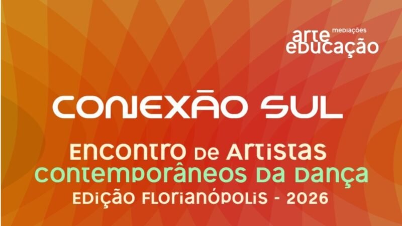 Conexão Sul lança ‘Cadernos de Arte-Educação – Dança’ e debate ensino e inclusão em Florianópolis